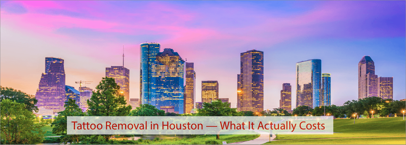 Tattoo Removal in Houston — What It Actually Costs